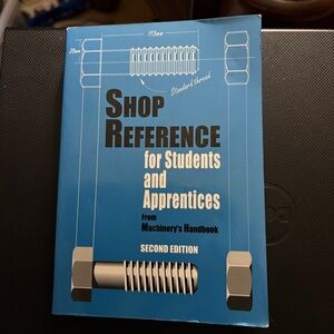 Shop Reference for Students and Apprentices from Machinery’s Handbook, 2nd ed.